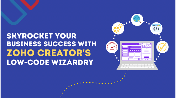 You are currently viewing Skyrocket Your Business Success with Zoho Creator’s Low-Code Wizardry