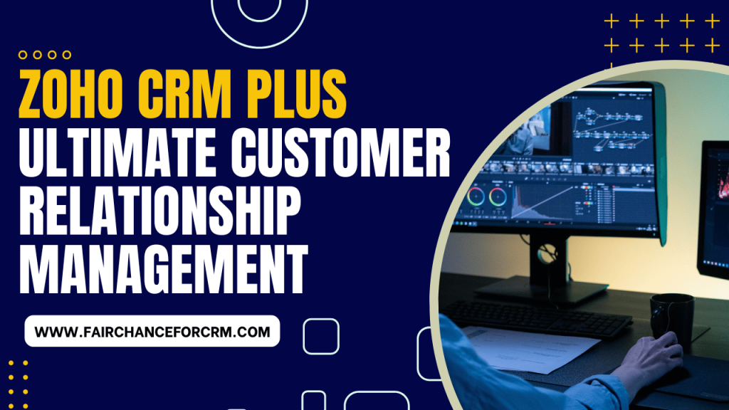 Zoho CRM Plus – Ultimate Customer Relationship Management