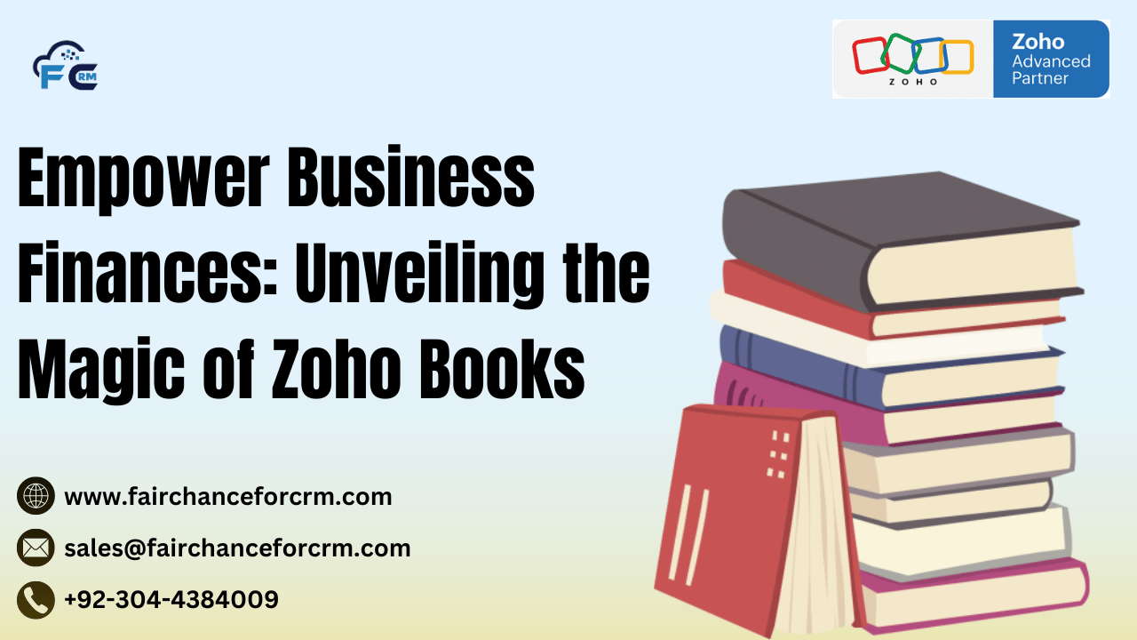 You are currently viewing Empower Business Finances: Unveiling the Magic of Zoho Books