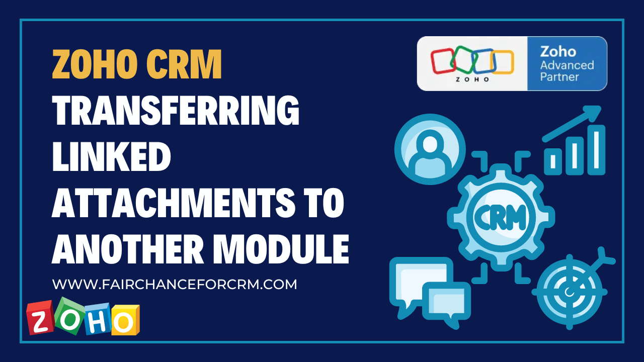 You are currently viewing Zoho CRM Transferring Linked Attachments To Another Module