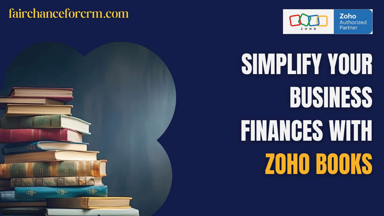 You are currently viewing Simplify Your Business Finances with Zoho Books