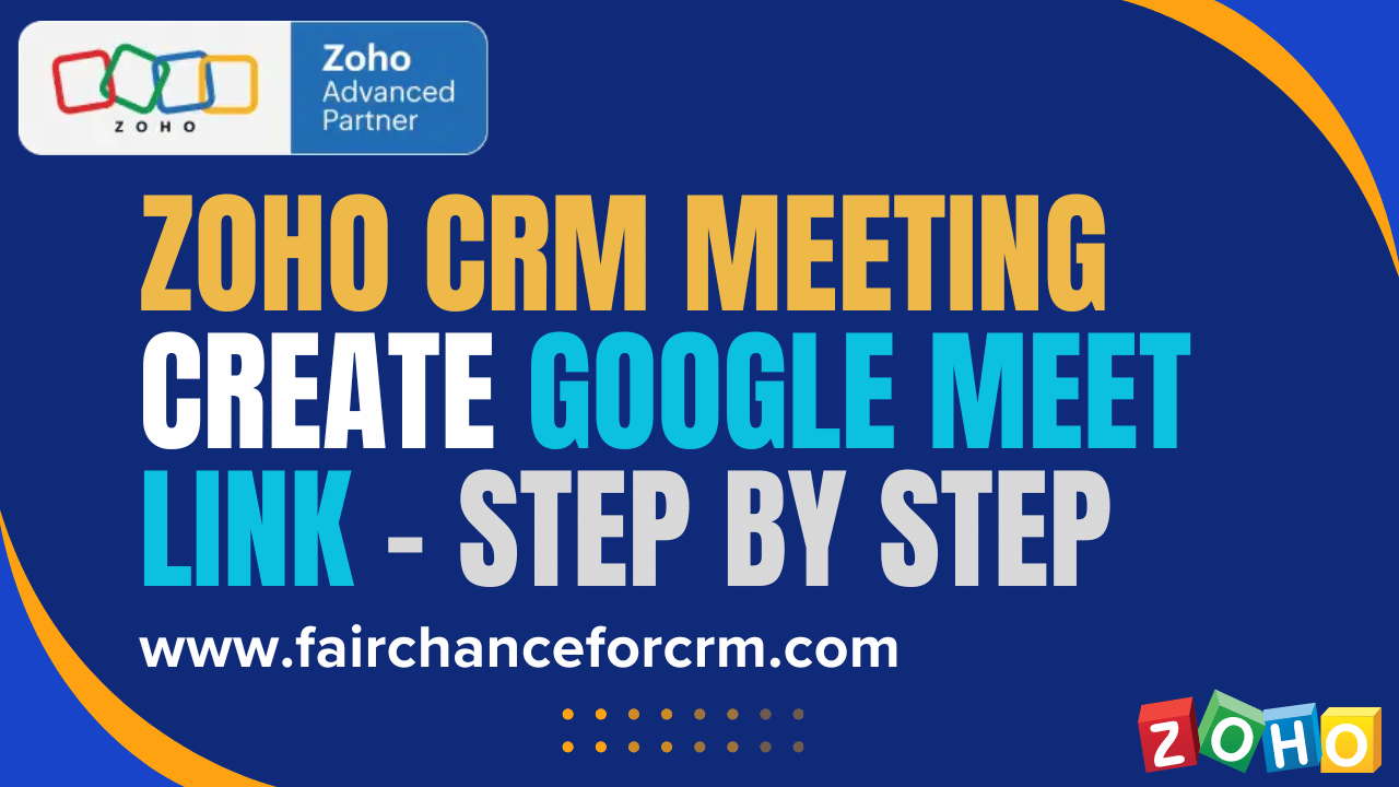 Read more about the article Zoho CRM Meeting Create Google Meet Link – Step by Step