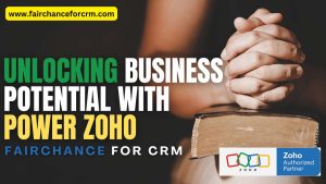 Read more about the article Unlocking Business Potential with Power Zoho – FAIRCHANCE FOR CRM