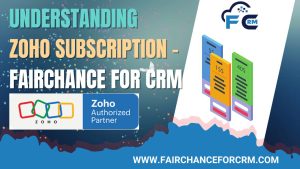 Read more about the article Understanding Zoho Subscription – FAIRCHANCE FOR CRM