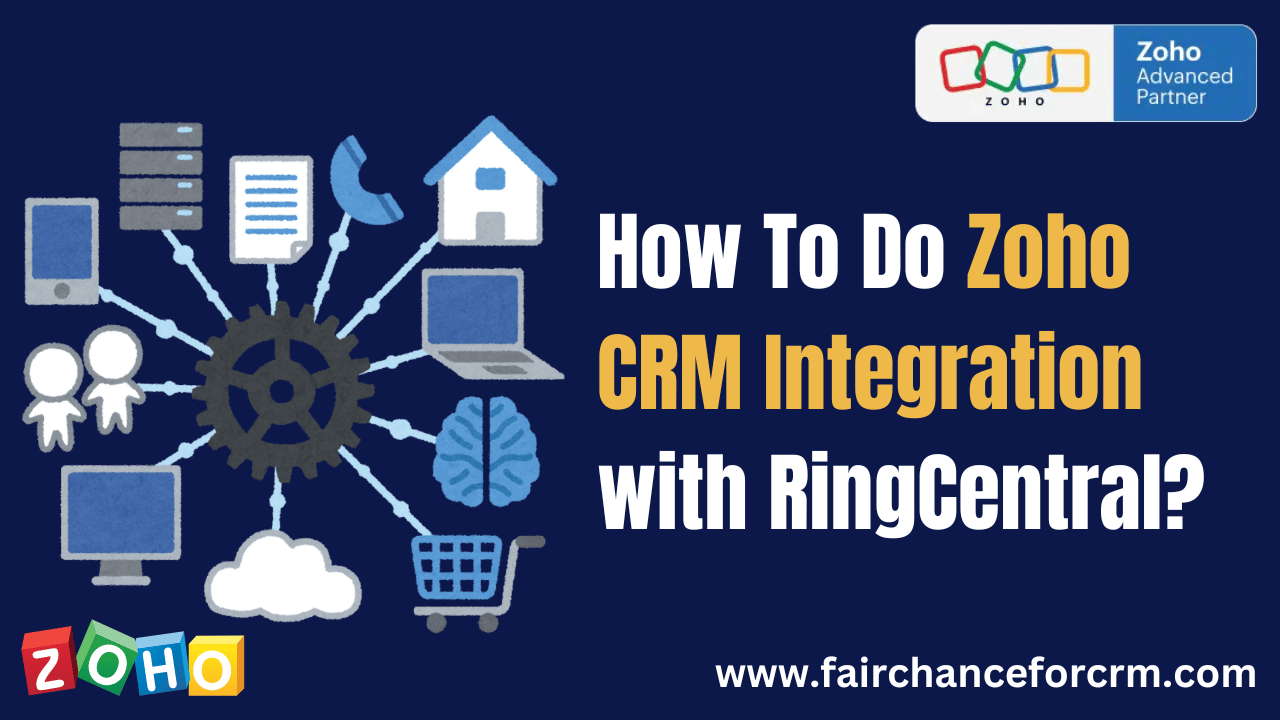 You are currently viewing How To Do Zoho CRM Integration with RingCentral? FAIRCHANCE FOR CRM