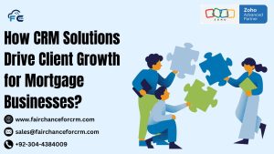 Read more about the article How CRM Solutions Drive Client Growth for Mortgage Businesses?