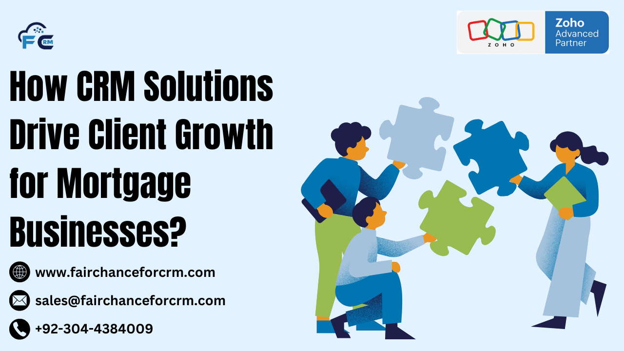 You are currently viewing How CRM Solutions Drive Client Growth for Mortgage Businesses?