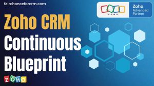 Read more about the article Zoho CRM Continuous Blueprint – FAIRCHANCE FOR CRM