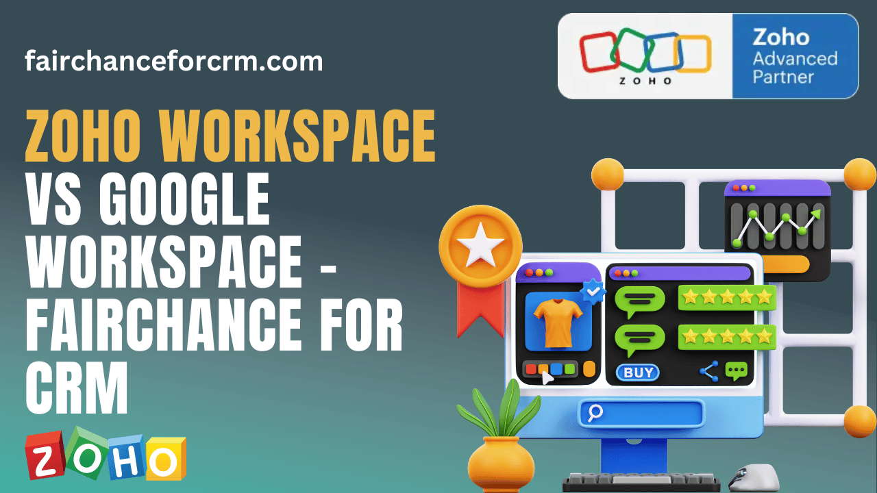 You are currently viewing Zoho Workspace vs Google Workspace – FAIRCHANCE FOR CRM