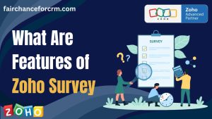 Read more about the article What Are Features of Zoho Survey – FAIRCHANCE FOR CRM