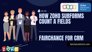 Read more about the article How Zoho Subforms Count A Fields – FAIRCHANCE FOR CRM