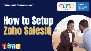 Read more about the article How to Setup Zoho SalesIQ – FAIRCHANCE FOR CRM