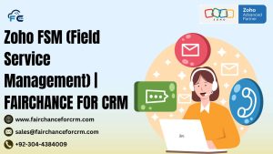 Read more about the article Zoho FSM (Field Service Management) | FAIRCHANCE FOR CRM