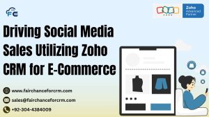 Read more about the article Driving Social Media Sales Utilizing Zoho CRM for E-Commerce 