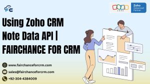 Read more about the article Using Zoho CRM Note Data API | FAIRCHANCE FOR CRM