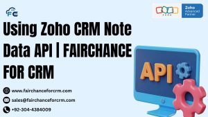 Read more about the article Using Zoho CRM Note Data API | FAIRCHANCE FOR CRM