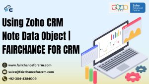 Read more about the article Zoho CRM Notes Data Object – FAIRCHANCE FOR CRM