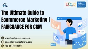 Read more about the article The Ultimate Guide to Ecommerce Marketing | FAIRCHANCE FOR CRM