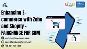 Read more about the article Enhancing E-commerce with Zoho and Shopify – FAIRCHANCE FOR CRM