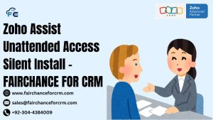 Read more about the article Zoho Assist Unattended Access Silent Install​ – FAIRCHANCE FOR CRM