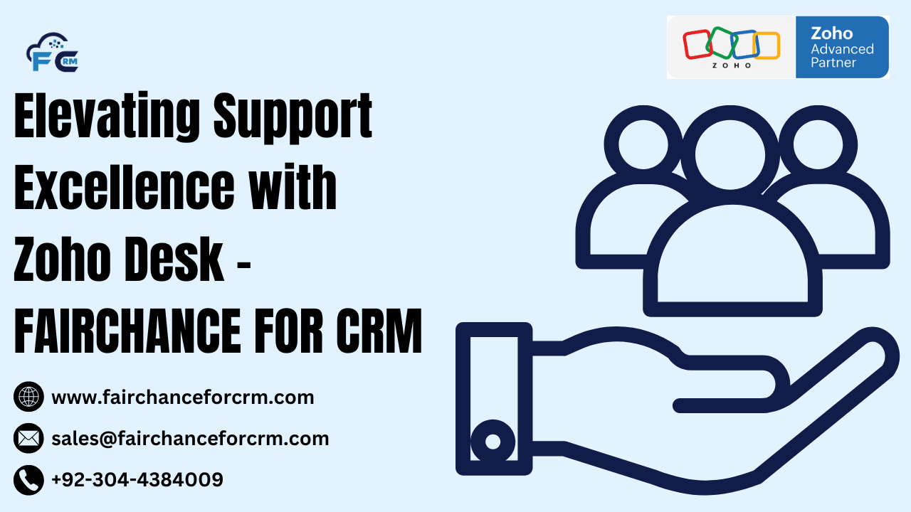 You are currently viewing Elevating Support Excellence with Zoho Desk – FAIRCHANCE FOR CRM