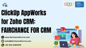 Read more about the article ClickUp AppWorks for Zoho CRM: FAIRCHANCE FOR CRM