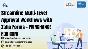 Read more about the article Streamline Multi-Level Approval Workflows with Zoho Forms – FAIRCHANCE FOR CRM