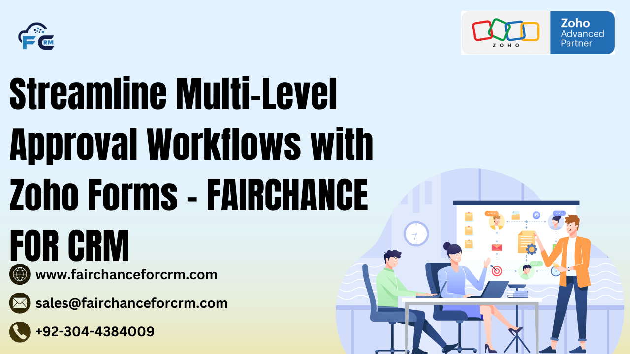 You are currently viewing Streamline Multi-Level Approval Workflows with Zoho Forms – FAIRCHANCE FOR CRM