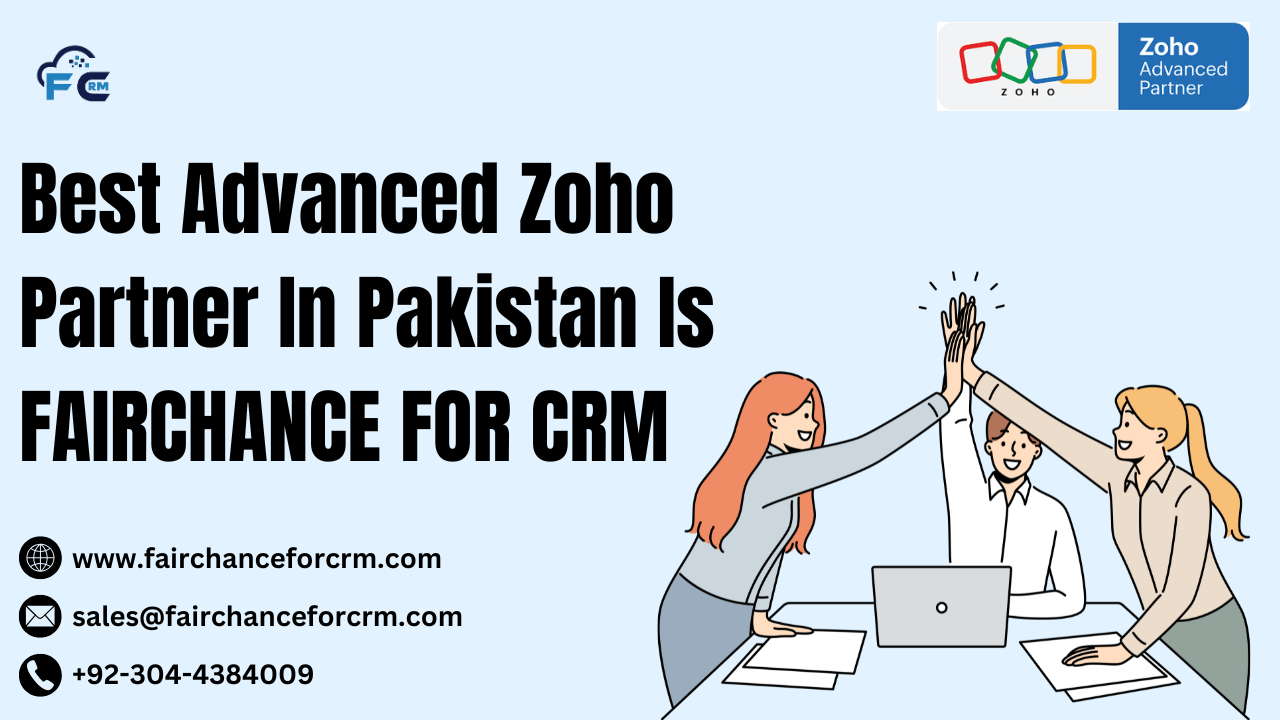 You are currently viewing Best Advanced Zoho Partner In Pakistan Is FAIRCHANCE FOR CRM