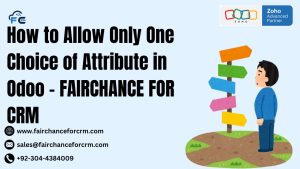 Read more about the article How to Allow Only One Choice of Attribute in Odoo – FAIRCHANCE FOR CRM